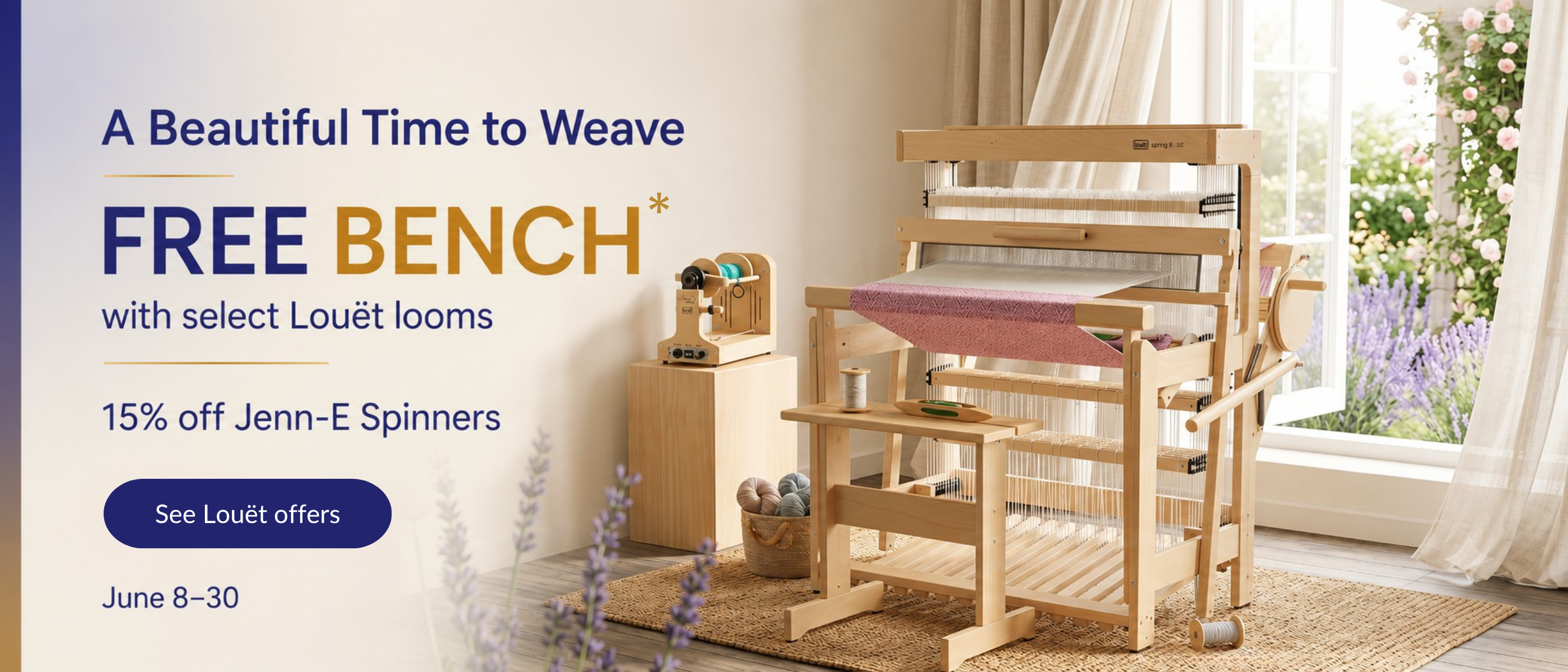 Louët summer promotion banner featuring a free bench with select Louët looms and 15% off Jenn-E spinners
